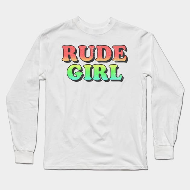 /\/\/ Rude Girl /\/\/ Long Sleeve T-Shirt by DankFutura